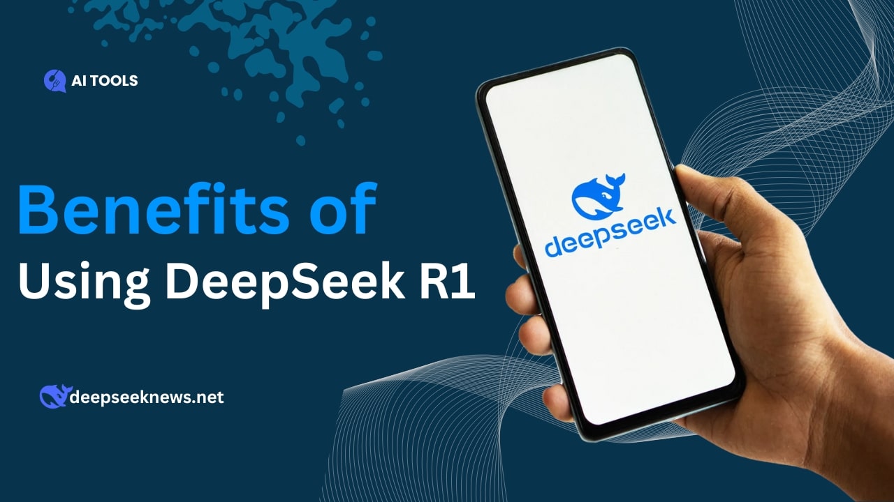 Benefits of Using DeepSeek R1