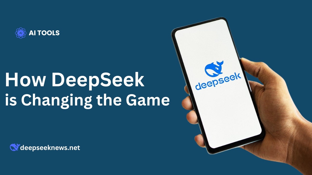 How DeepSeek is Changing the Game