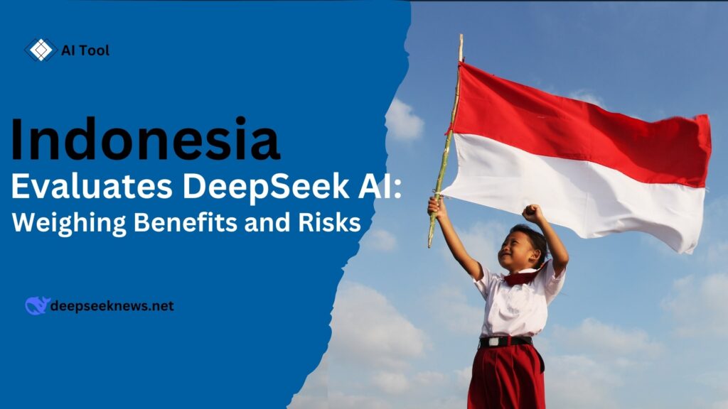 Indonesia-Evaluates-DeepSeek-AI-weighing-benefits-and-risks