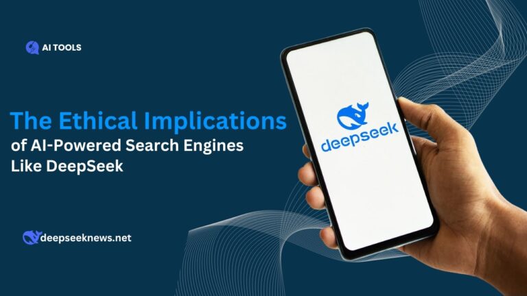 The-ethical-implications-of-ai-powered-search-engines-like-deepseek