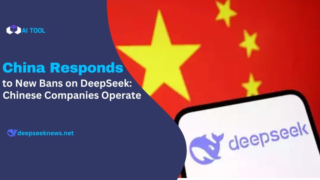 china-responds-to-new-bans-on-deepseek-chinese-companies-operate