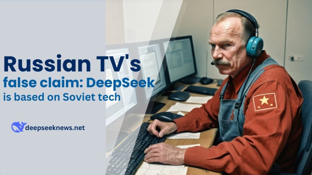 russian-tv-false-claim-deepseek-is-based-on-soviet-tech